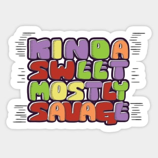 Kinda Sweet Mostly Savage Type Sticker